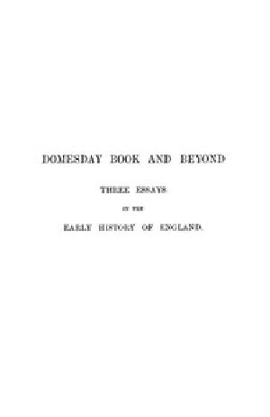 [Gutenberg 43255] • Domesday Book and Beyond: Three Essays in the Early History of England